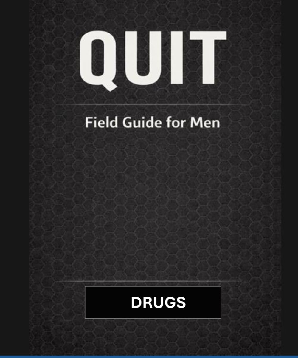 QUIT: DRUGS a field guide for men: A practical guide for men who want to stop drinking