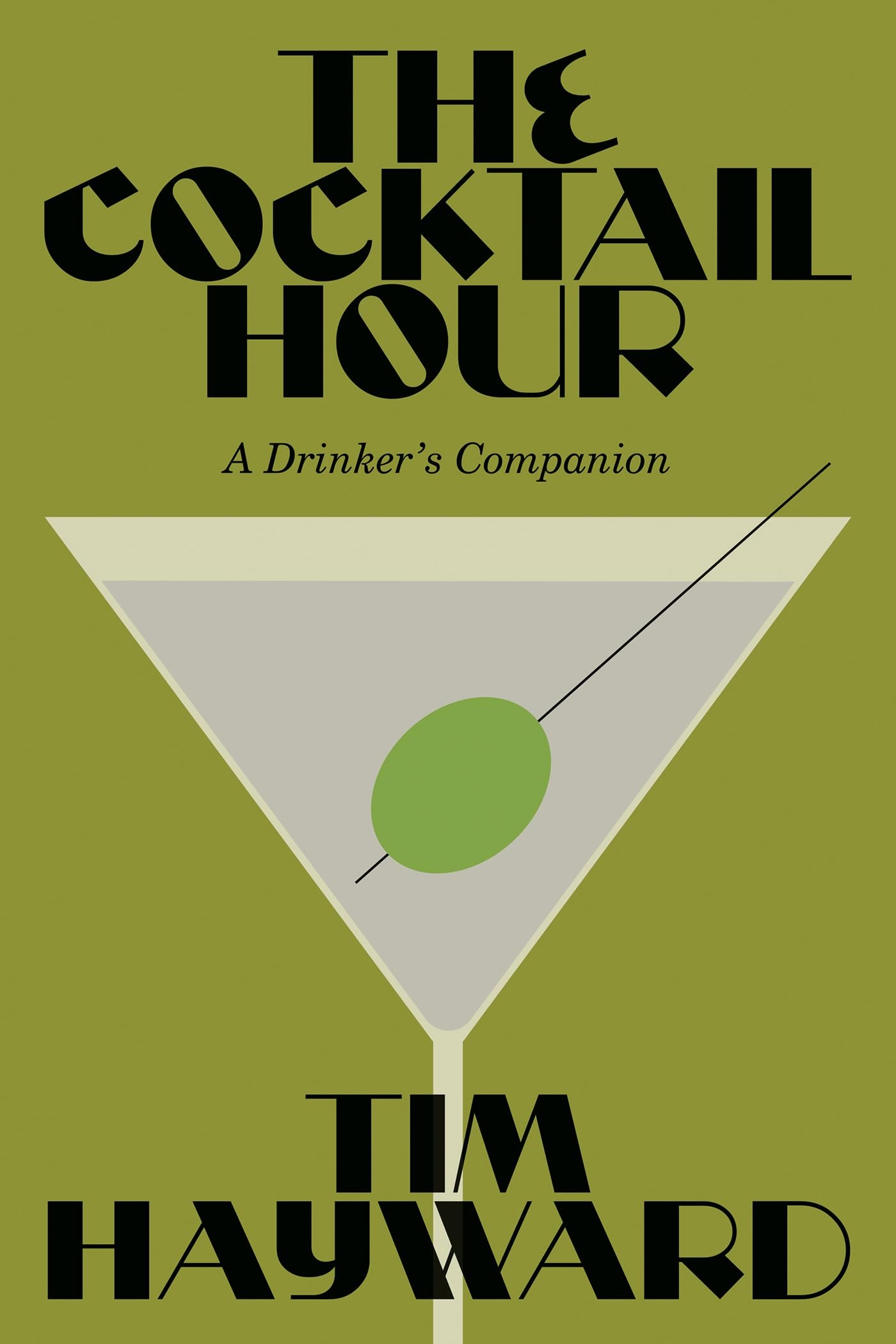 The Cocktail Hour: A Drinker’s Companion