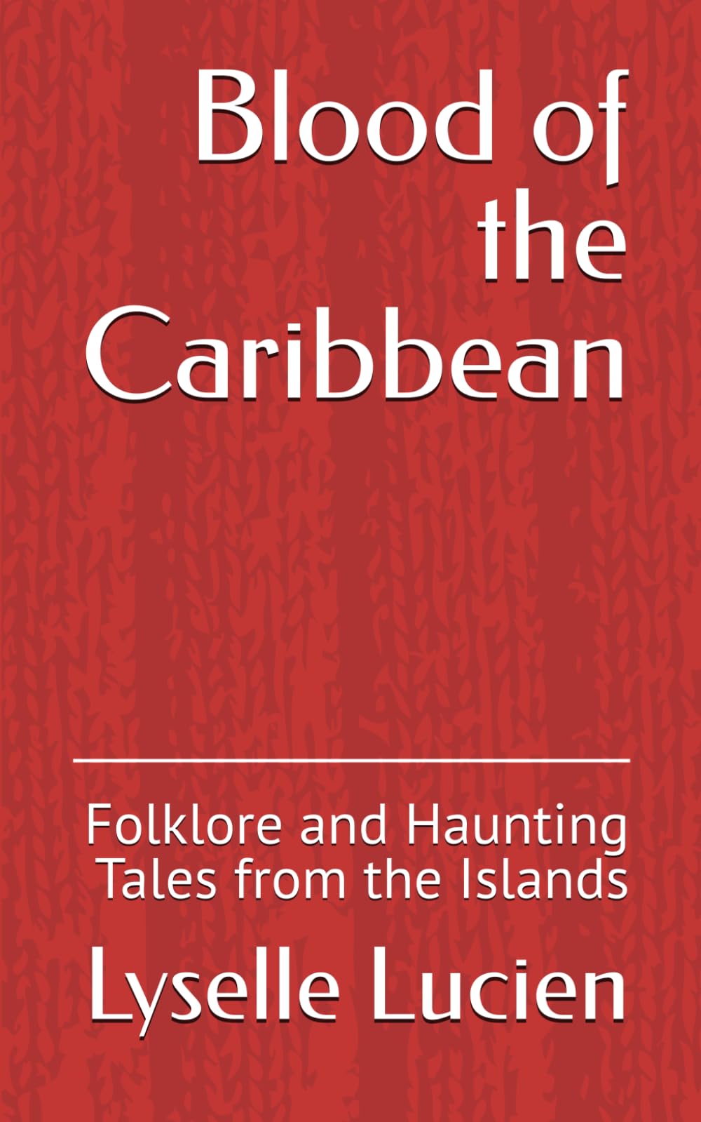 Blood of the Caribbean: Folklore and Haunting Tales from the Islands