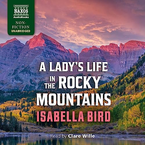 A Lady&amp;rsquo;s Life in the Rocky Mountains by Isabella Bird episode artwork