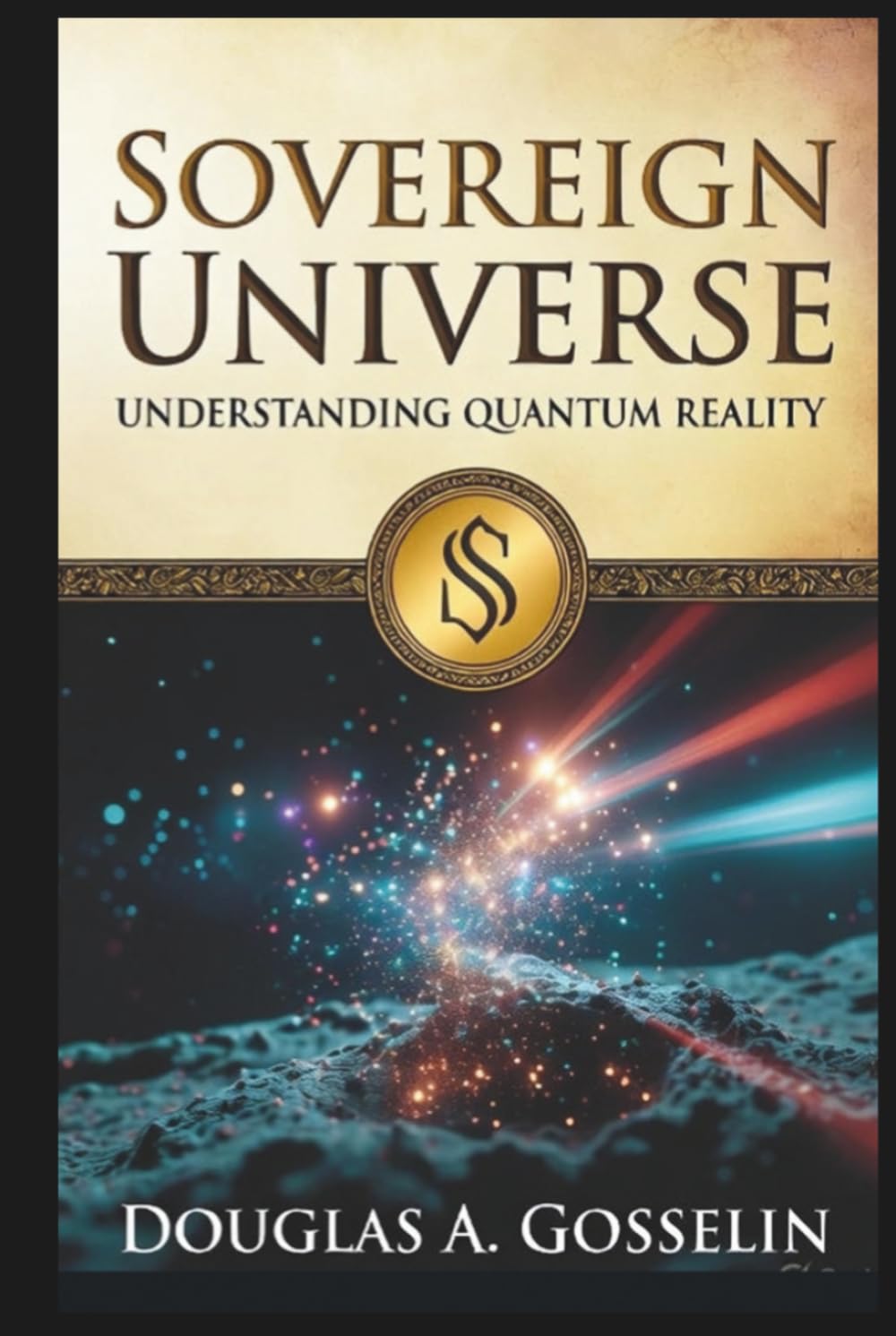Sovereign Universe: Understanding Quantum Reality