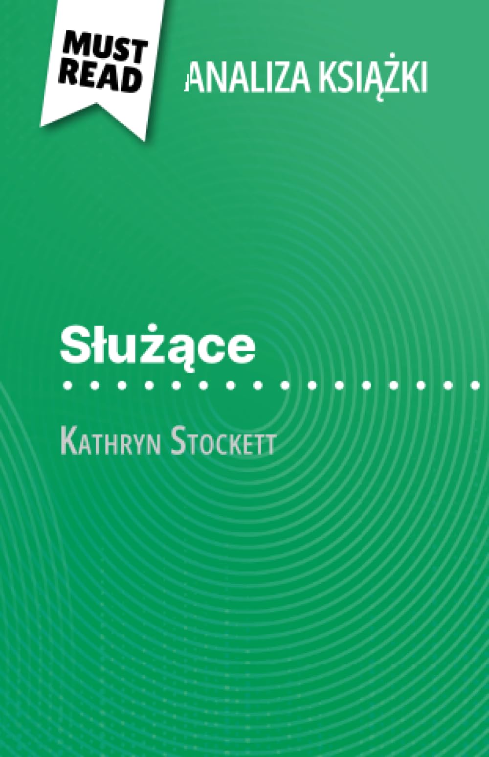 Służące książka Kathryn Stockett (Analiza książki): Pełna analiza i szczegółowe podsumowanie pracy: Pelna analiza i szczególowe podsumowanie pracy