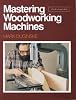 Mastering Woodworking Machines: with Mark Duginske Paperback April 1, 1992