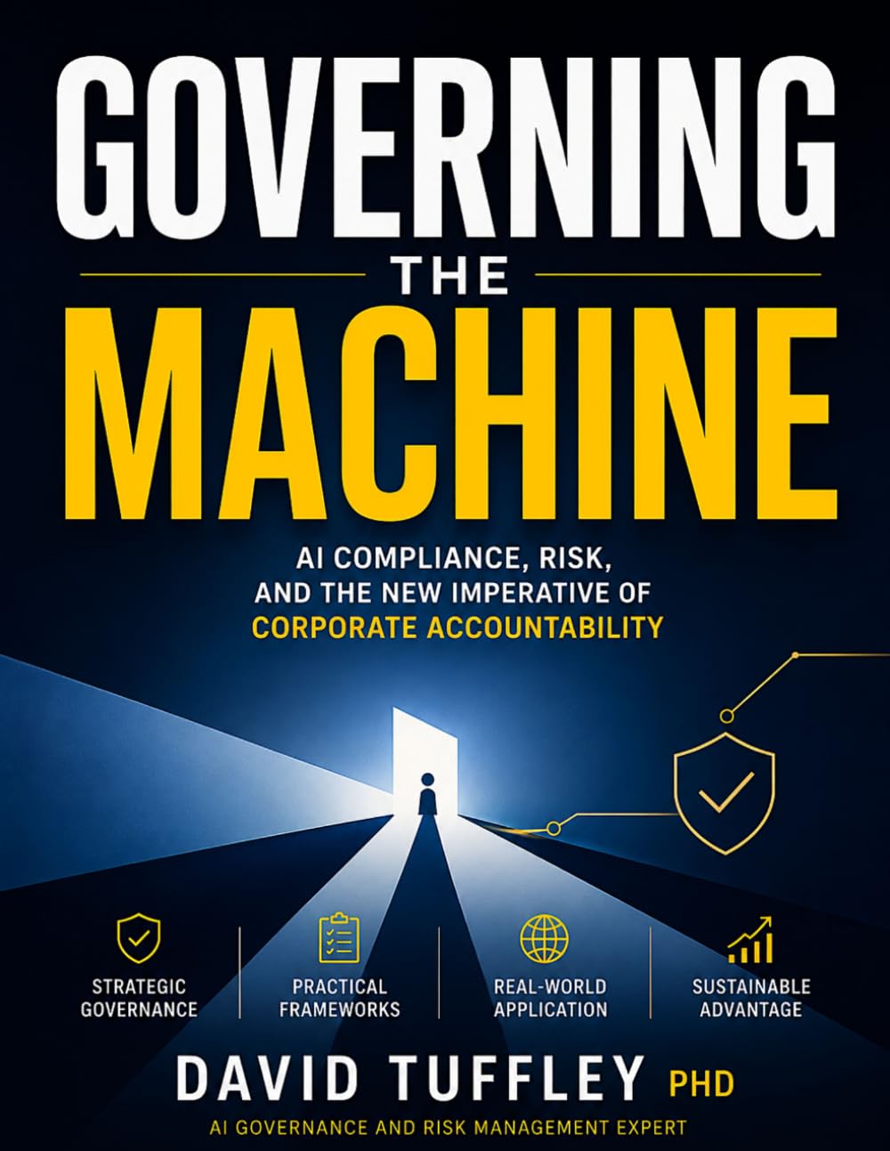 Governing the Machine: AI Compliance, Risk, and the New Imperative of Corporate Accountability: 13 (Practical Leadership)