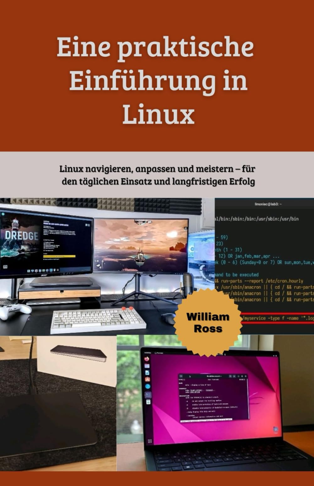 Eine praktische Einführung in Linux: Linux navigieren, anpassen und meistern – für den täglichen Einsatz und langfristigen Erfolg