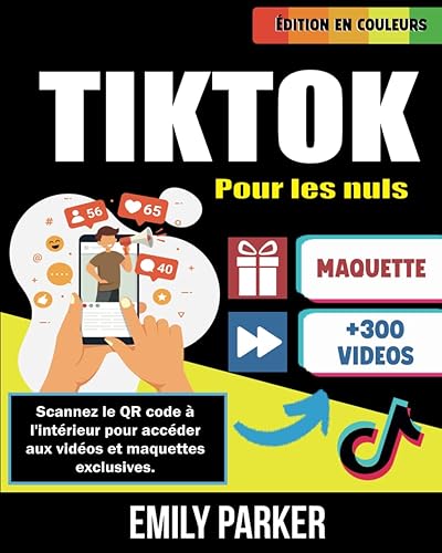 tiktok pour les nuls: Le guide étape par étape pour maîtriser les bases et réussir sur TikTok, devenir influenceur, communication visuelle, Marketing digital, stratégie digitale, publicité