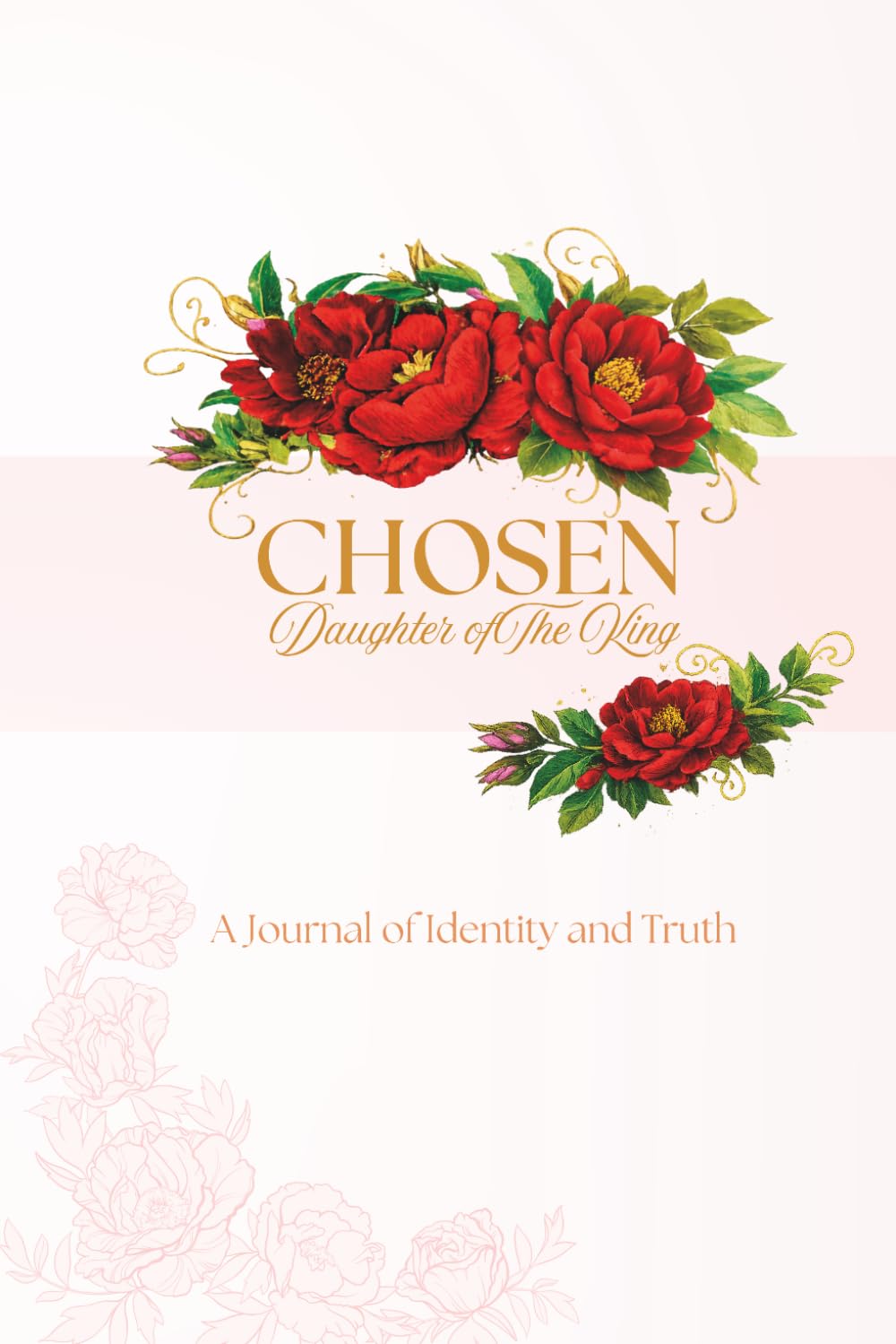 Chosen: Daughter of the King: A Journal of Identity and Truth