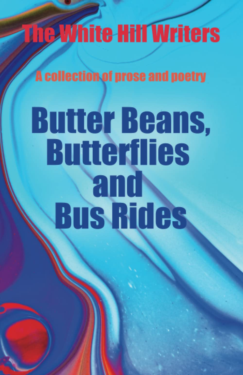 Butter Beans, Butterflies and Bus Rides: A collection of prose and poetry