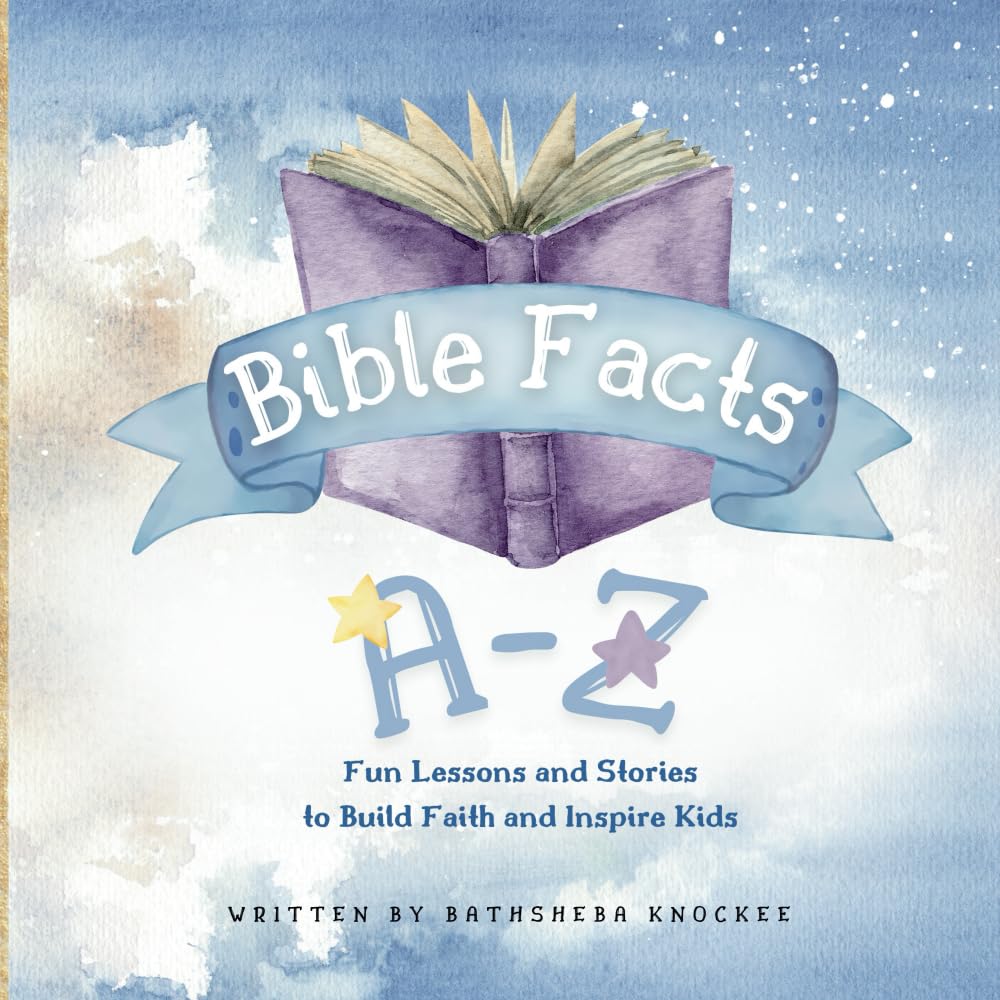 Bible Facts A-Z: Fun Lessons and Stories to Build Faith and Inspire Kids (Bible Wisdom and Fun Facts)