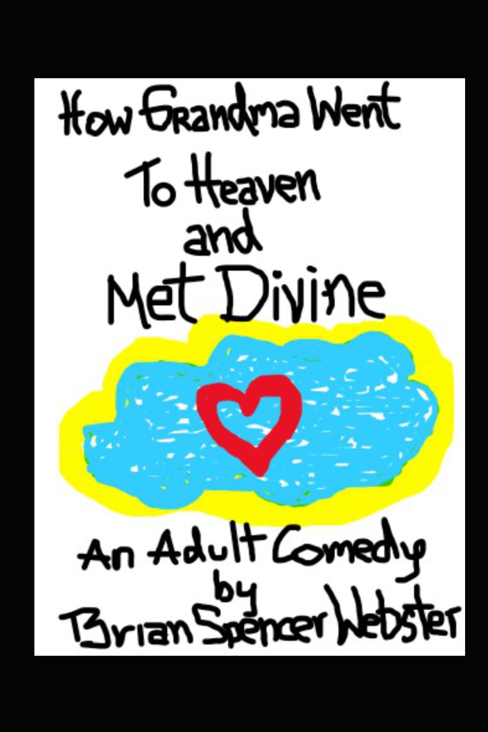 How Grandma Went to Heaven and Met Divine: The final installment in the series trilogy titled 'Faith's Story' and the sequel to 'How Grandma Changed Drumpf and Saved the World'