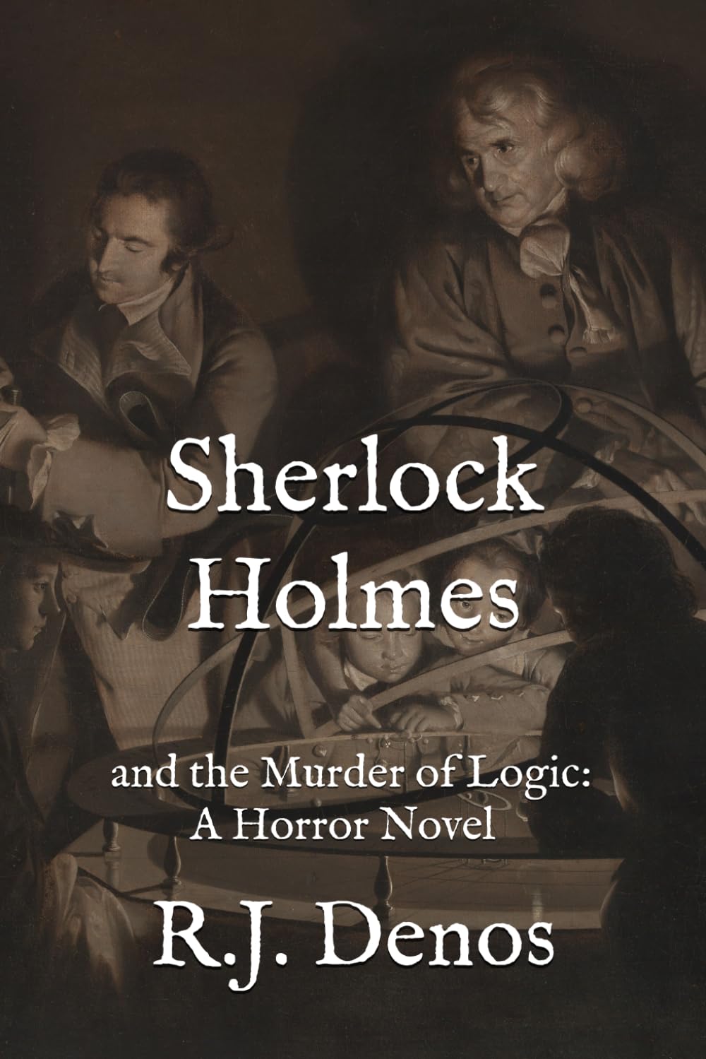Sherlock Holmes and the Murder of Logic: A Horror Novel
