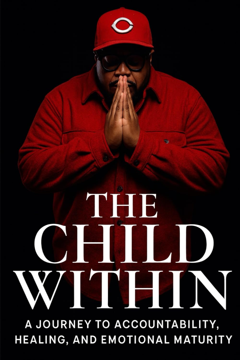 THE CHILD WITHIN: A JOURNEY TO ACCOUNTABILITY, HEALING AND EMOTIONAL MATURITY