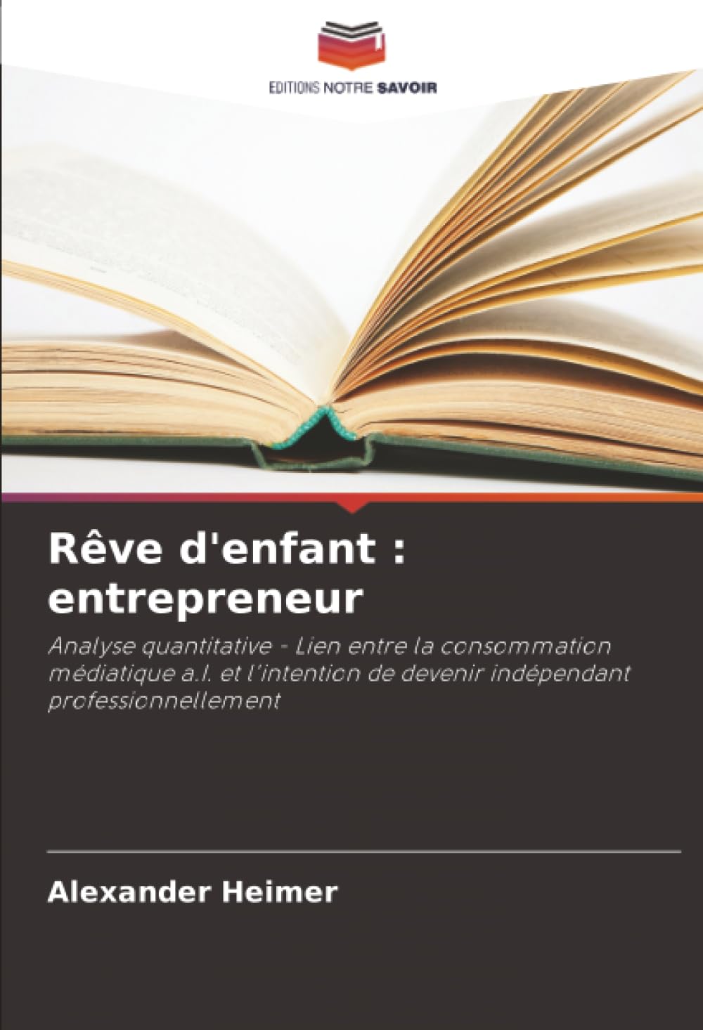 Rêve d'enfant : entrepreneur: Analyse quantitative - Lien entre la consommation médiatique a.I. et l'intention de devenir indépendant professionnellement