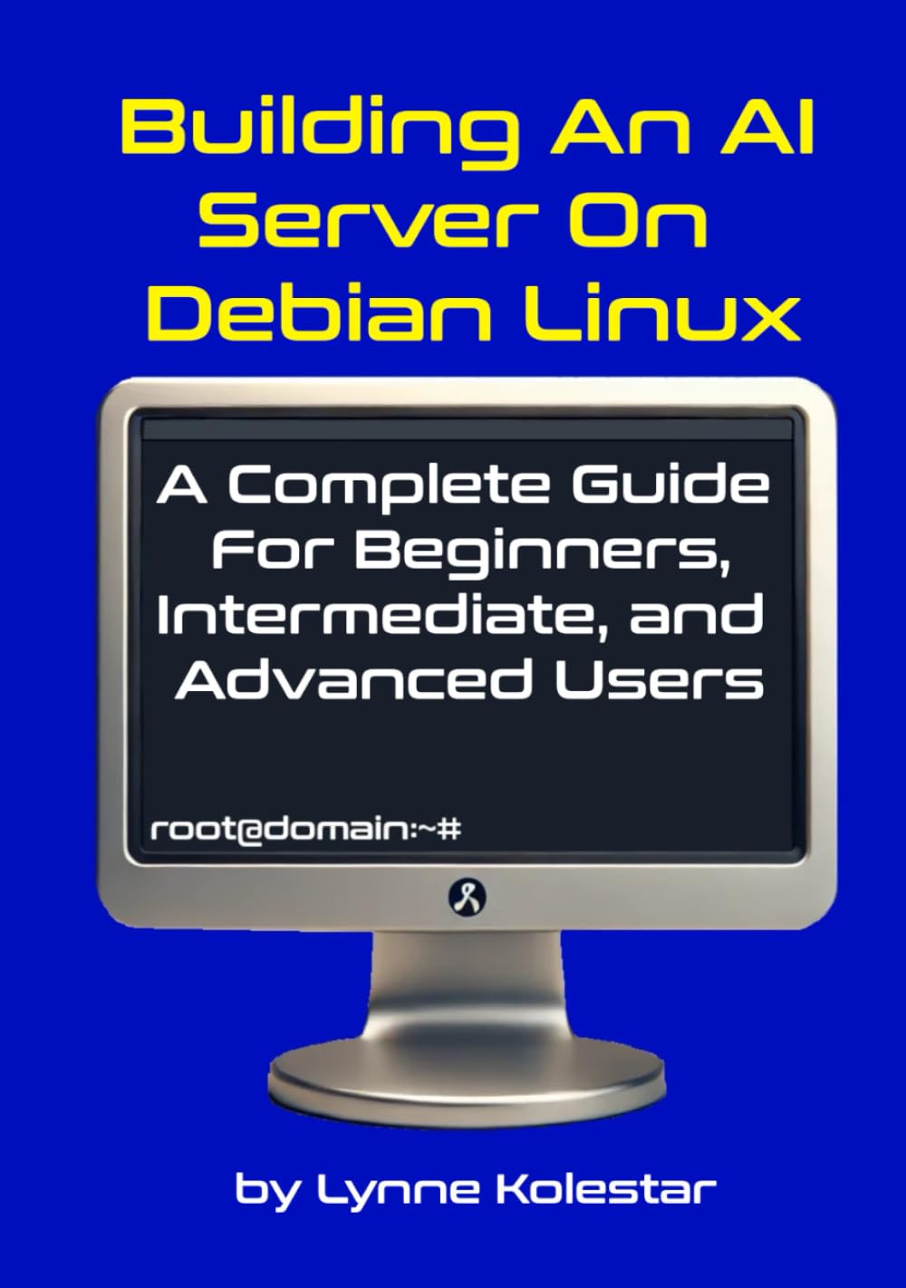 Building an AI Server on Debian Linux: A Complete Guide for Beginners, Intermediate, and Advanced Users (The Linux Server Mastery Series)