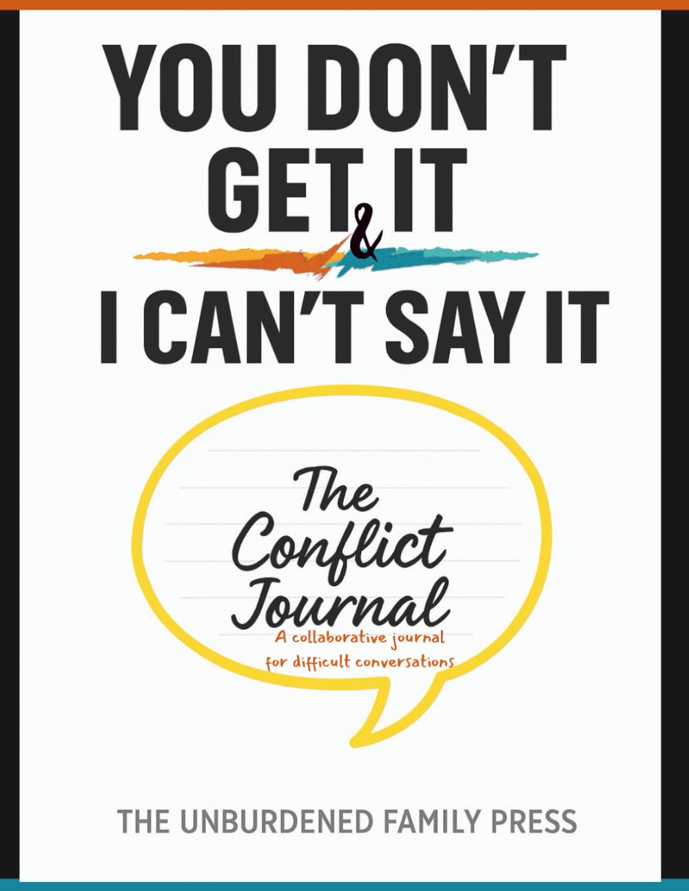 You Don't Get It & I Can't Say It -: The Conflict Journal