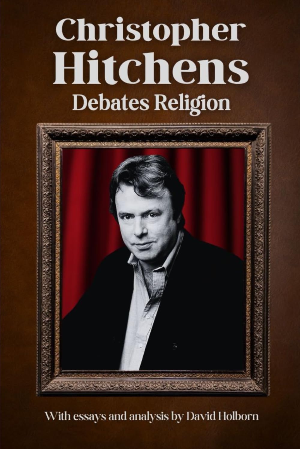 Christopher Hitchens Debates Religion: Faith, Reason, and the Moral Argument