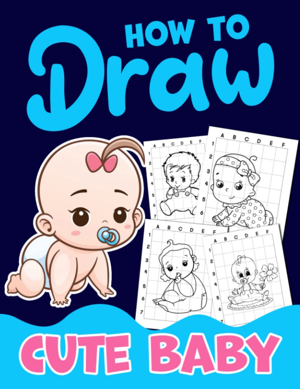 How To Draw Cute Baby: Easily Guide Book Lovely Babies Drawing Pages | For Kids, Childs or Lovers | Birthday | Christmas Gifts | Gag Gifts | To Stress Relief