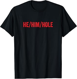 HE/HIM/Hole Funny Trending T-Shirt