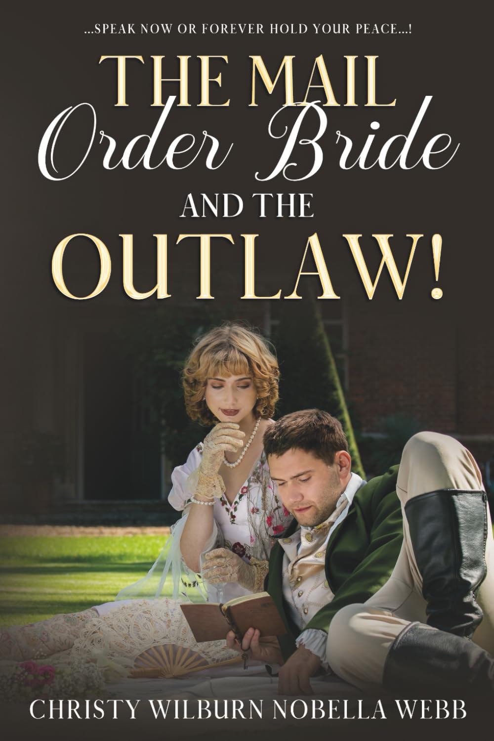 The Mail Order Bride and the Outlaw!: ...Speak now or forever hold your peace...!