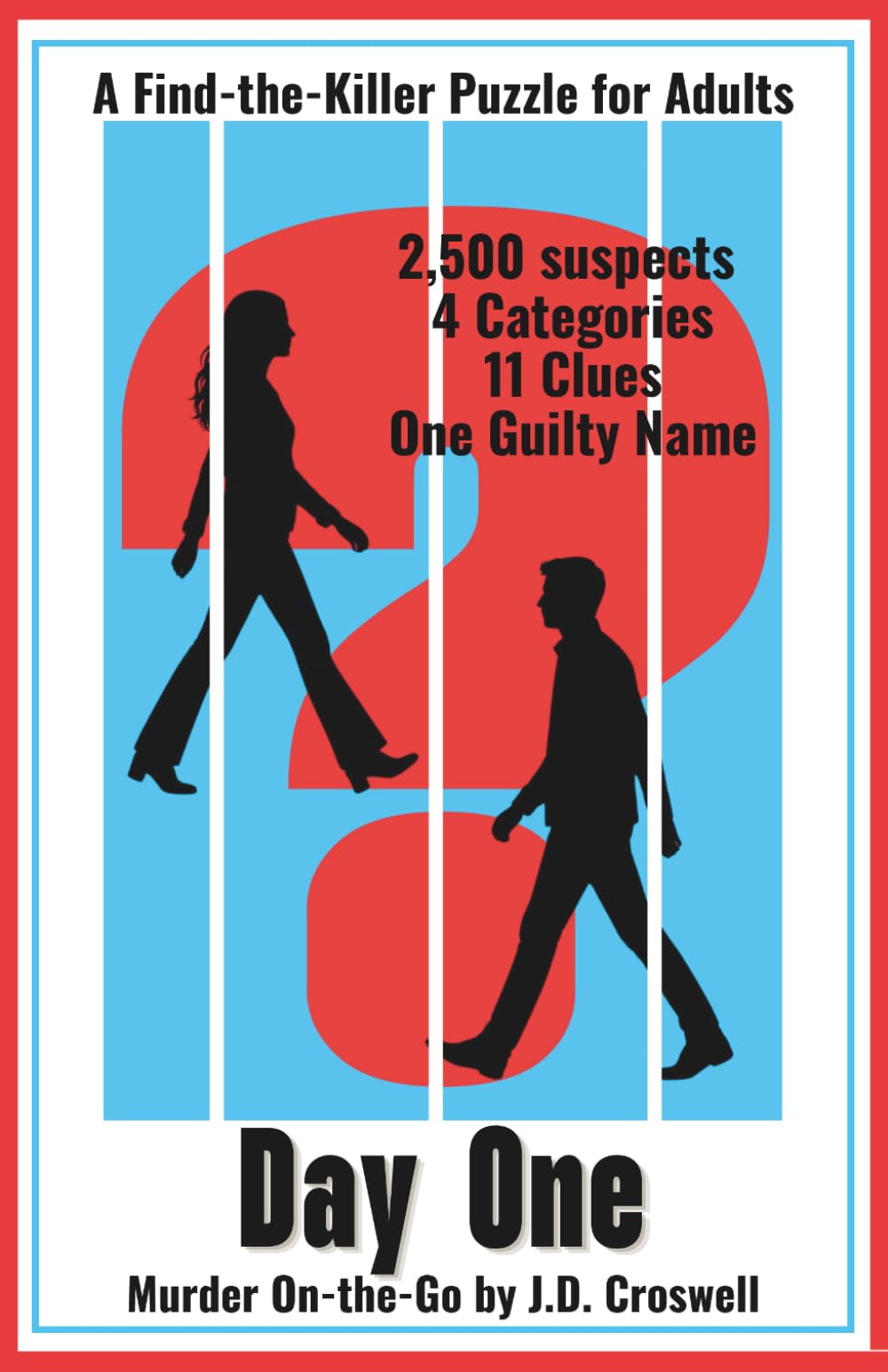 Day One: A Find-the-Killer Puzzle for Adults · 2,500 Suspects · 4 Categories · 11 Clues · One Guilty Name (Murder On-the-Go)