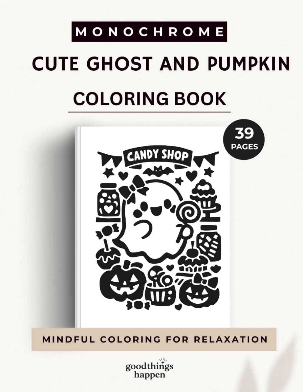 Monochrome Cute Ghost and Pumpkin Coloring Book: 32 Bold & Easy Halloween Designs for Relaxing Coloring (Monochrome Coloring Collection)