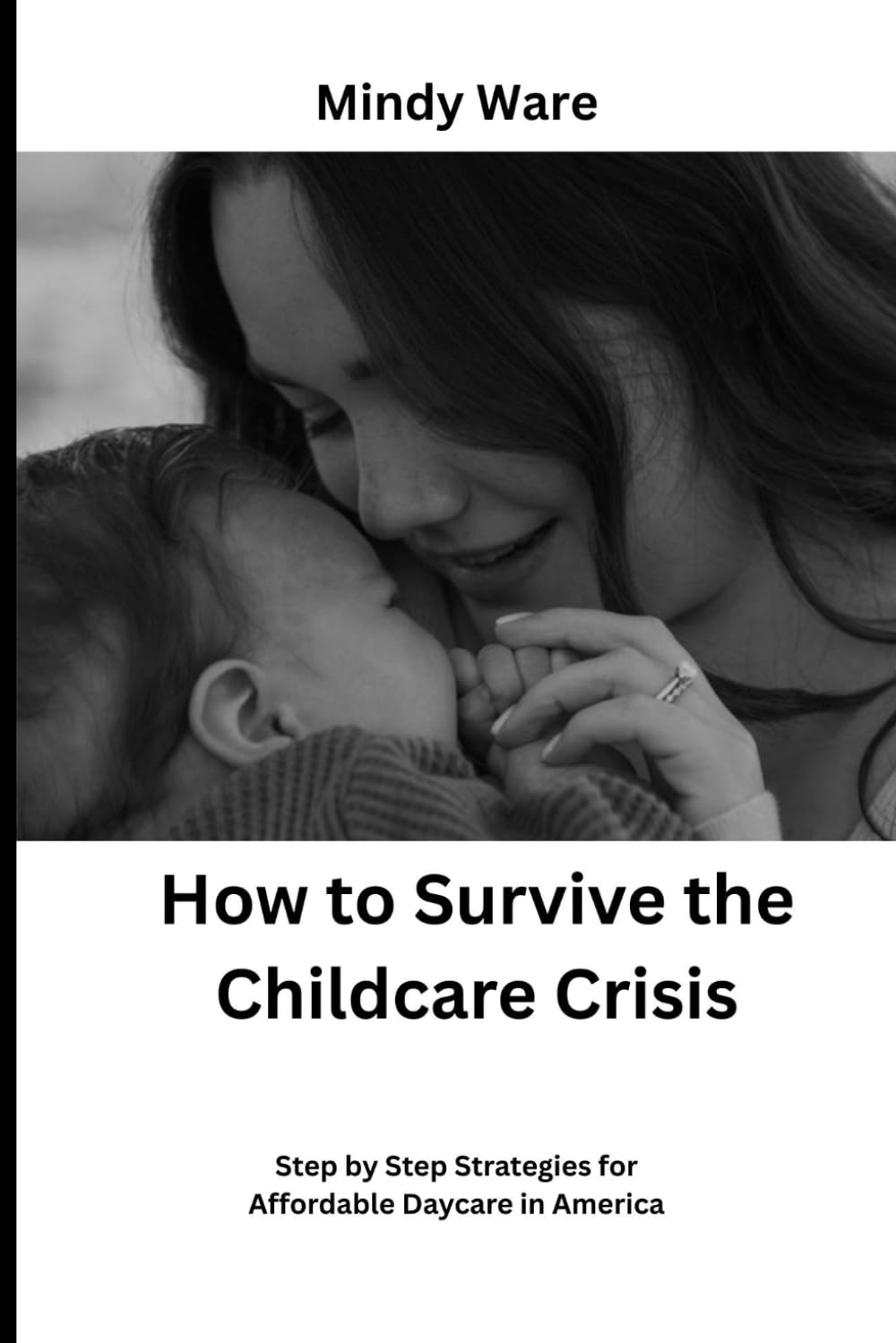 HOW TO SURVIVE THE CHILDCARE CRISIS: Step by Step Strategies for Affordable Daycare in America