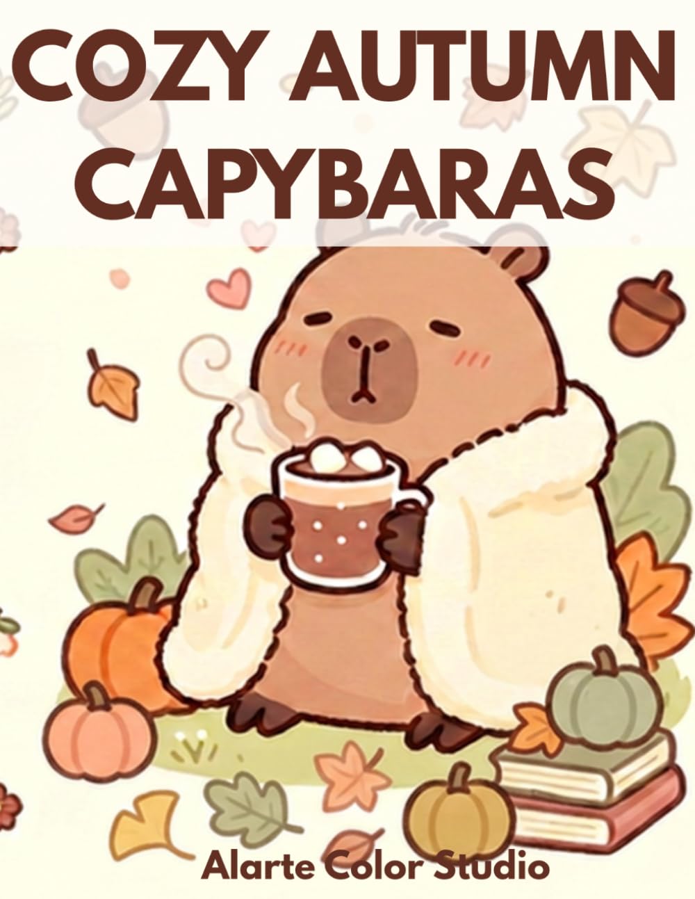 Cozy Autumn Capybaras: 40 Cute & Cozy Coloring Pages for All Ages