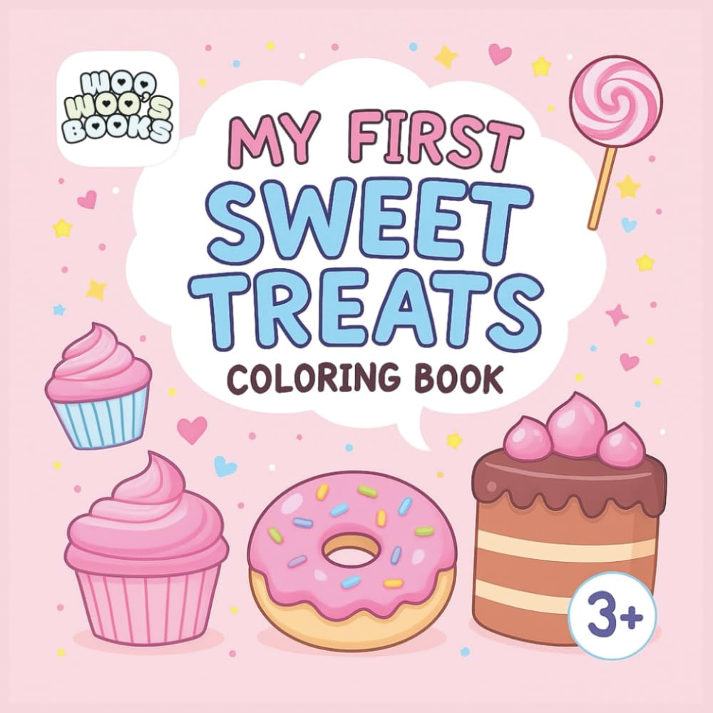 My First Sweet Treats Coloring Book: 50 fun and unique sweet treat drawings for all ages (Woo Woo's My First Coloring Books)