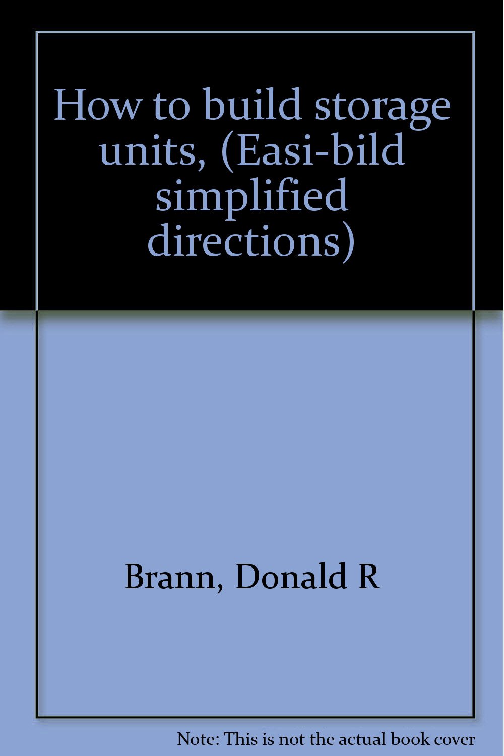 How to build storage units, (Easibild simplified directions) Brann