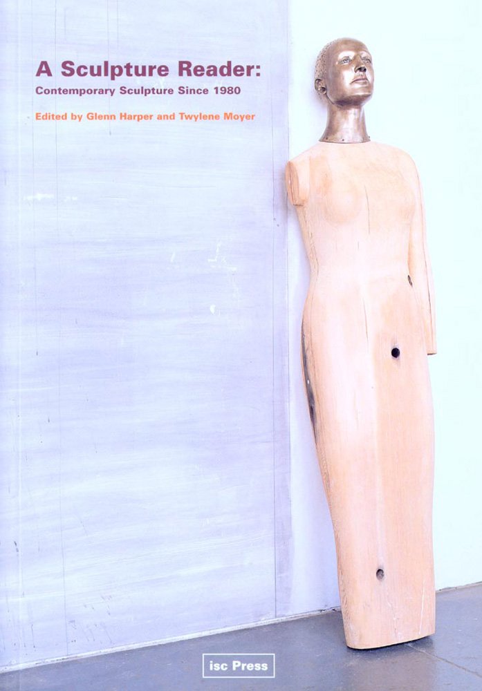 A Sculpture Reader: Contemporary Sculpture Since 1980