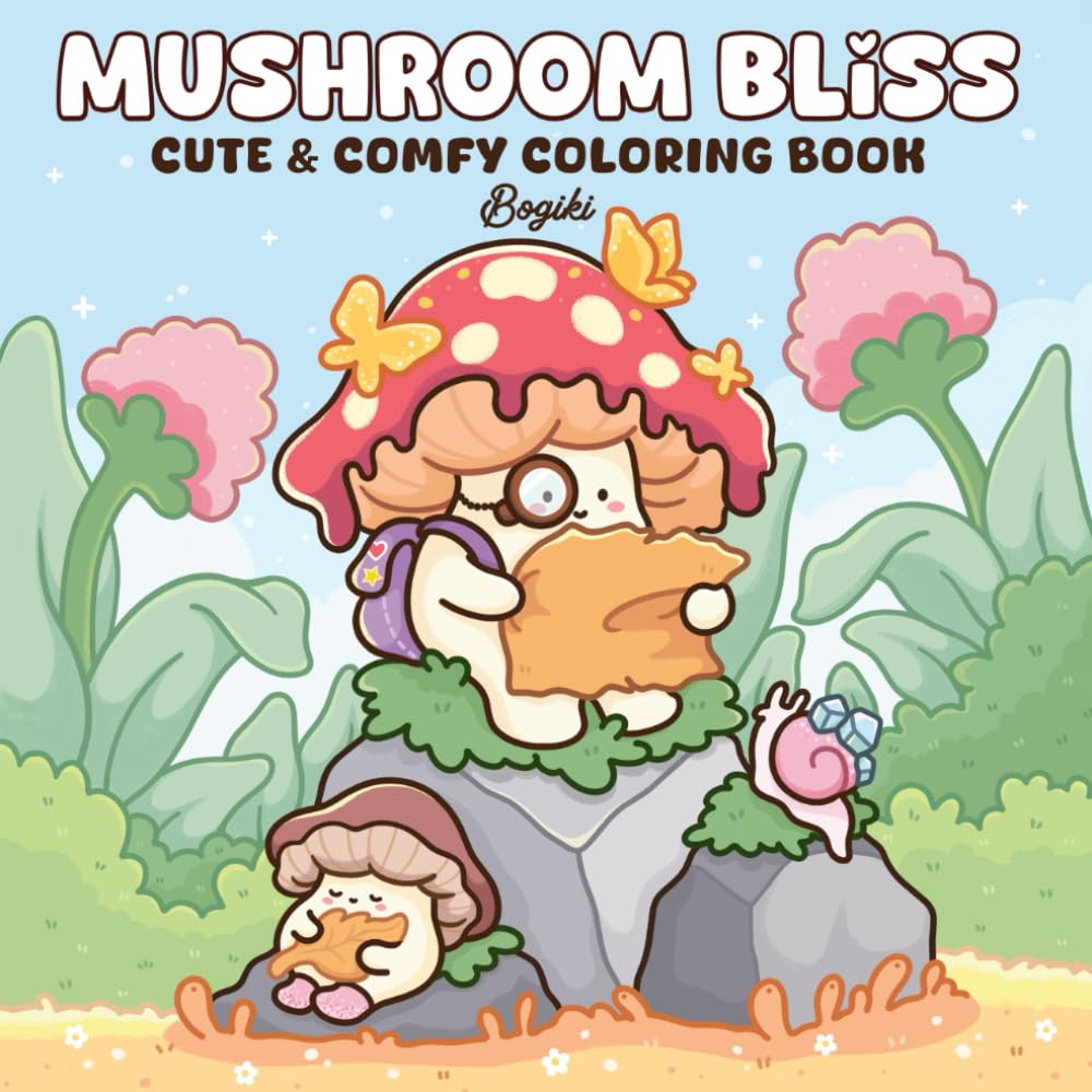 Mushroom Bliss: A Coloring Book for Adults and Teens Featuring Lovable Characters, Fantasy Scenes, and Cozy Moments for Relaxation