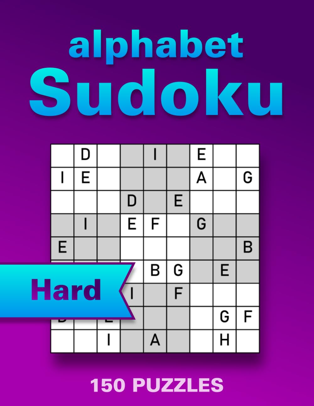 Sudoku with Letters Puzzle Book: 150 Hard Large Print Puzzles to Boost Memory, Focus and Relaxation, Wordoku / Alphabet Sudoku