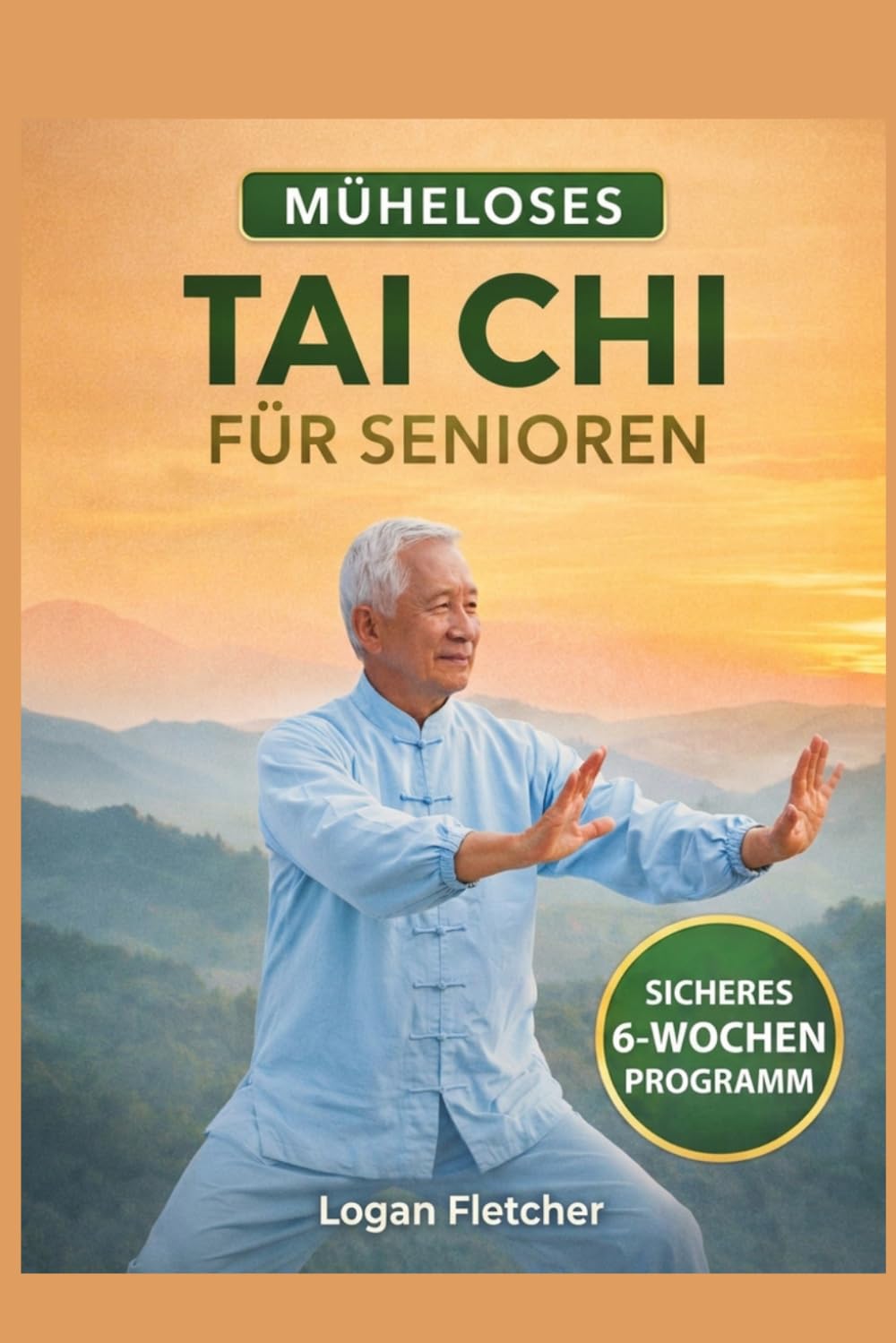 MÜHELOSES TAI CHI FÜR SENIOREN: SICHERES 6-WOCHEN-PROGRAMM MIT SCHRITT-FÜR-SCHRITT-ANLEITUNGEN ZUR SCHMERZLINDERUNG, VERBESSERUNG DES GLEICHGEWICHTS UND STURZPRÄVENTION FÜR ÄLTERE ERWACHSENE.
