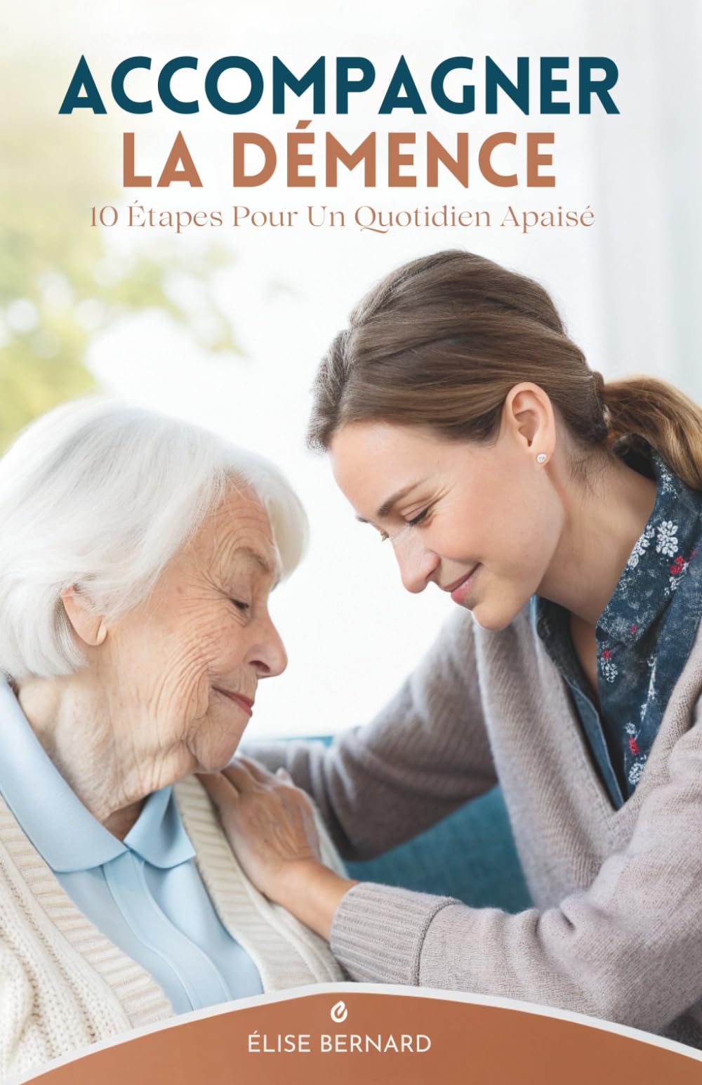 Accompagner La Démence: 10 Étapes Pour Un Quotidien Apaisé