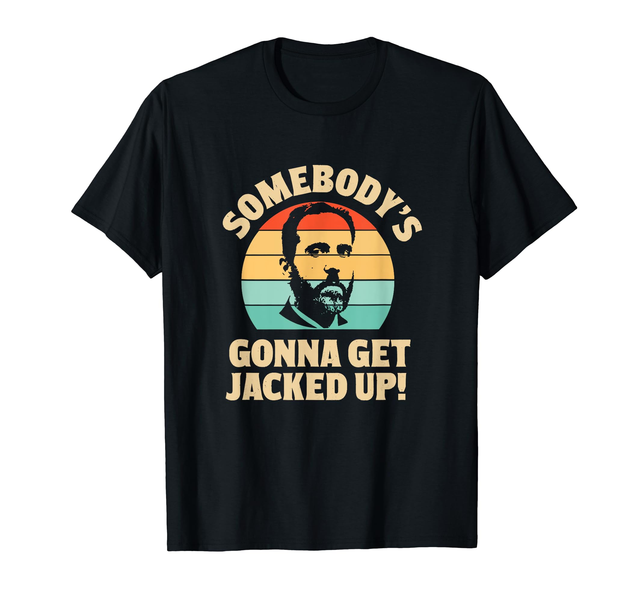Somebody's Gonna Get Jacked Up!Funny JackSmith Design T-Shirt