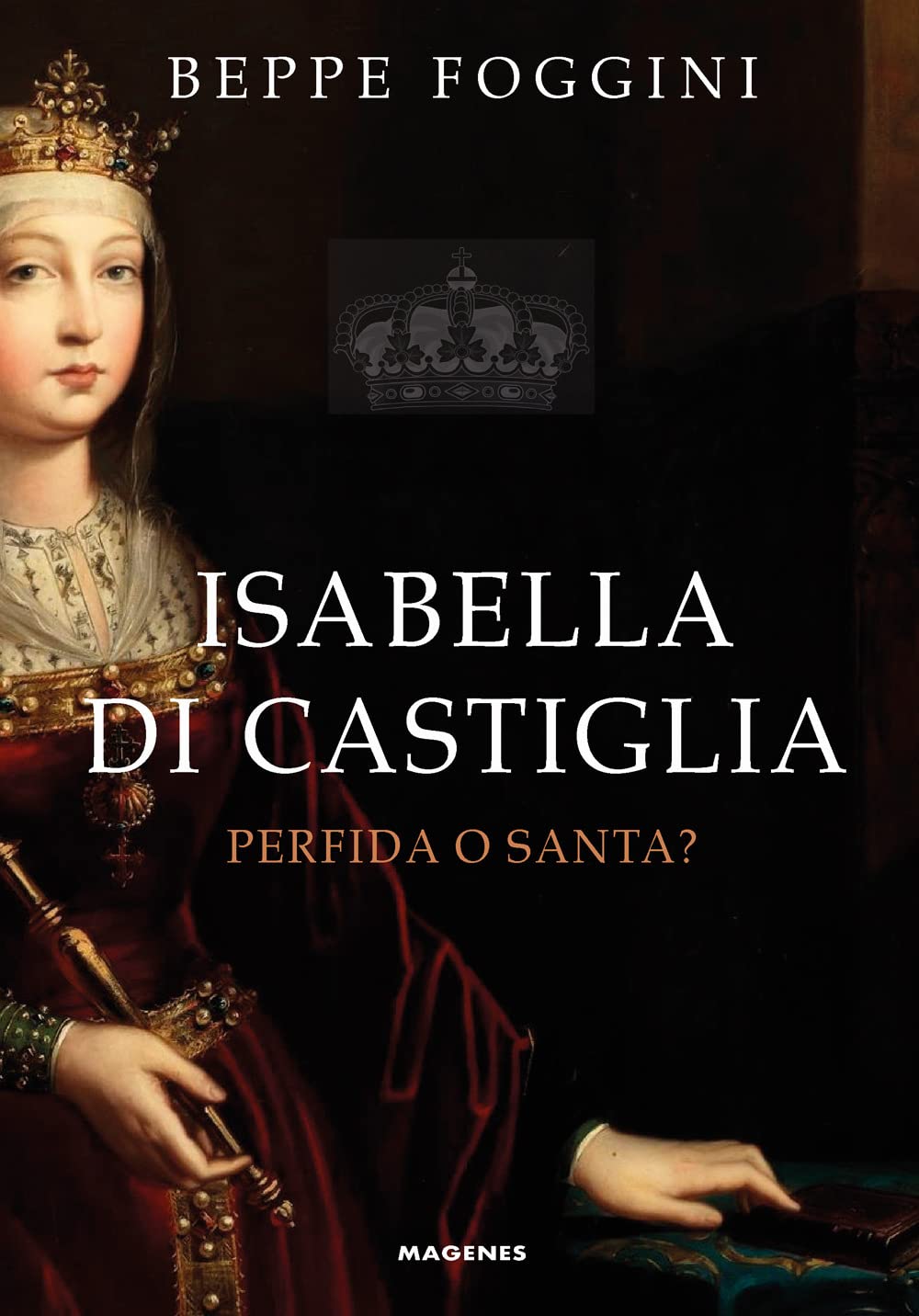 Isabella Di Castiglia. Perfida O Santa? - 4