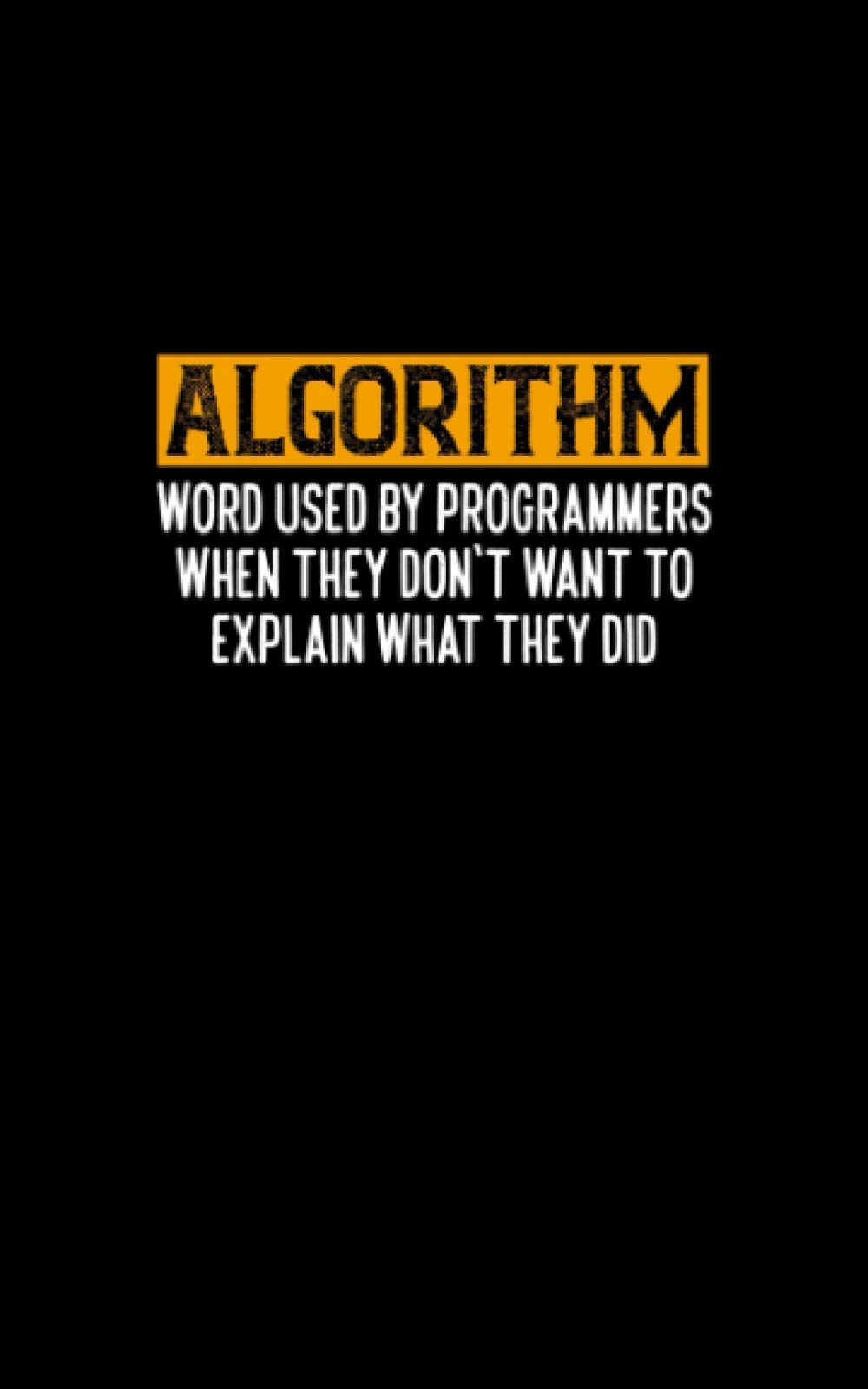 Algorithm - Joke: Fun and Nerdy notepad, show your humorous side, hacker/network/sysadmin/geeky pocket size notepad