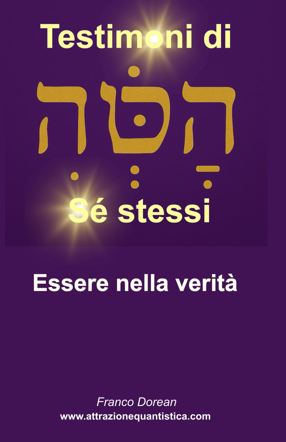 Testimoni di Sé stessi: Essere nella verità (Il Codice Interiore)