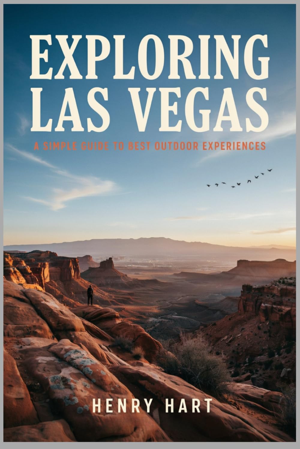 Exploring Las Vegas: A Simple Guide to Best Outdoor Experiences