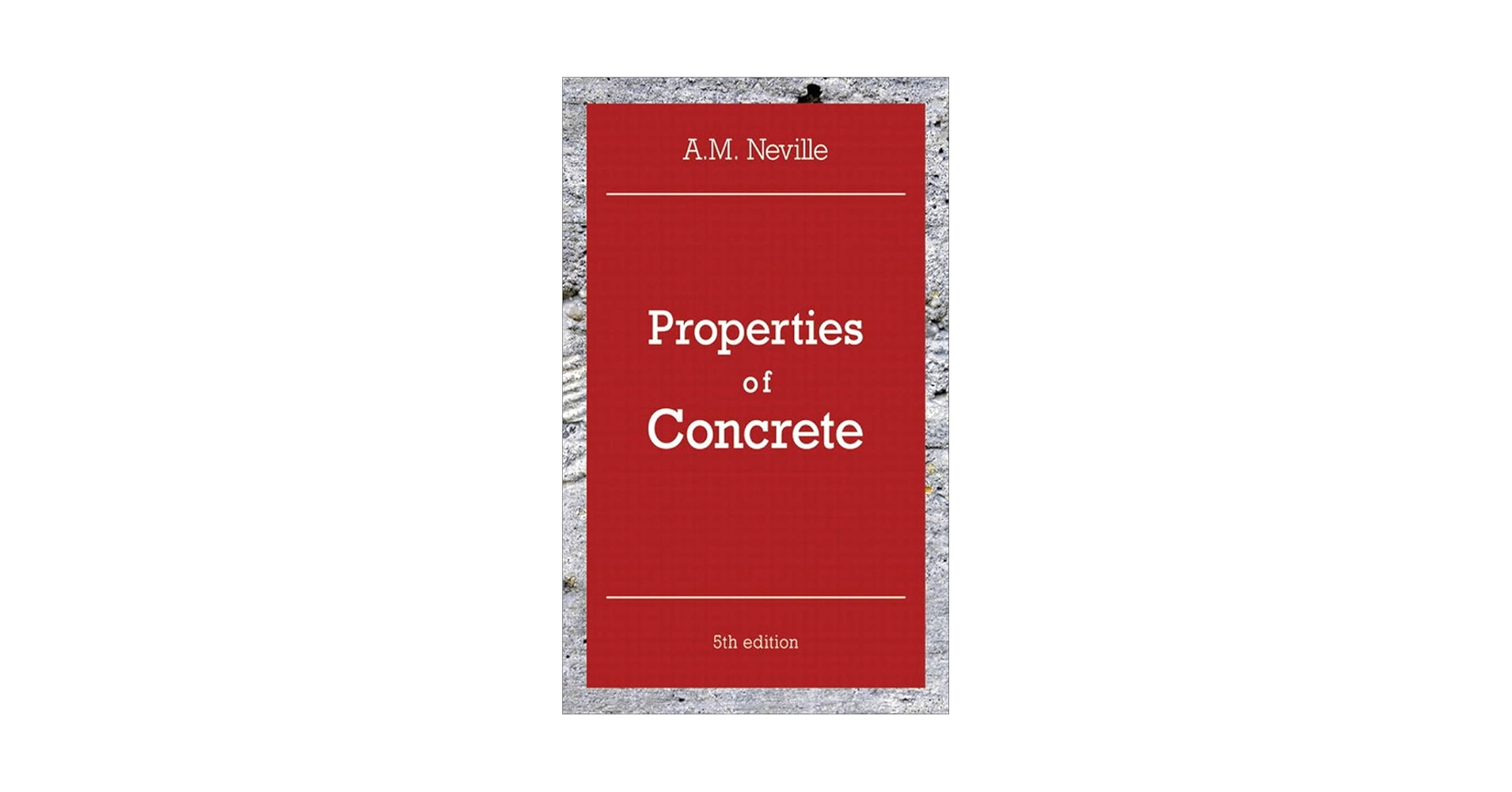 Properties of Concrete: Neville, A. M.: 9780273755807