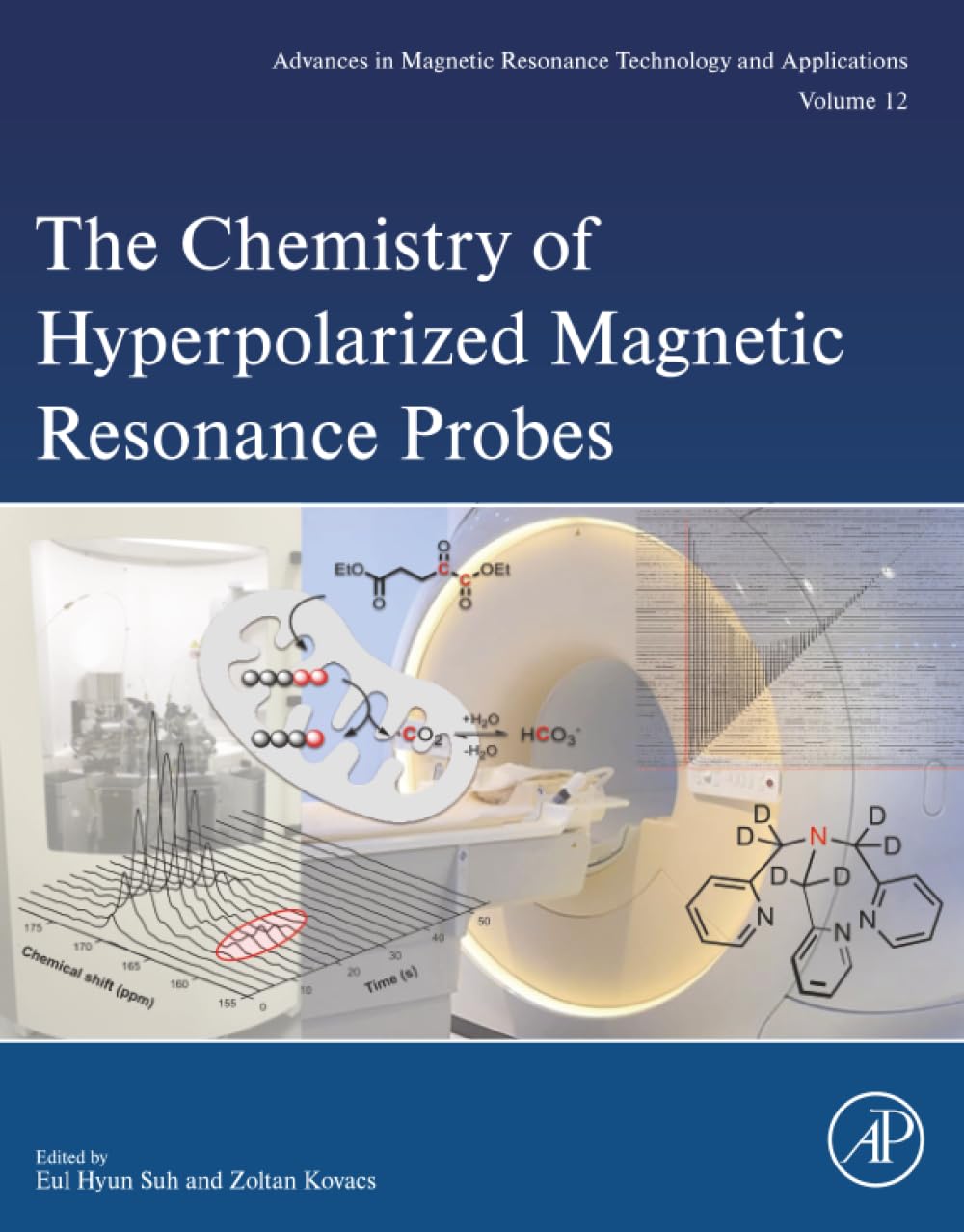 The Chemistry of Hyperpolarized Magnetic Resonance Probes: Volume 12 (Advances in Magnetic Resonance Technology and Applications, Volume 12)