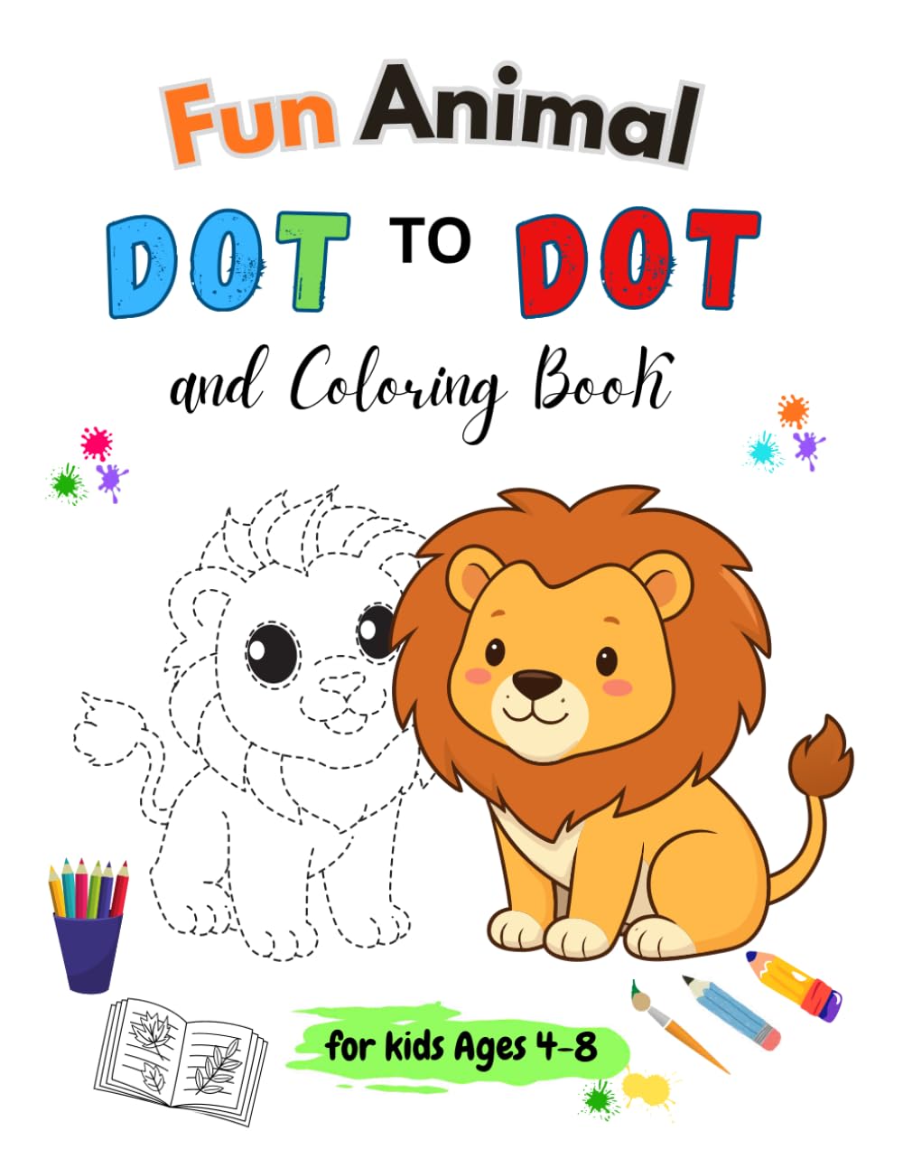 Fun Animal Dot to Dot and Coloring Book for Kids Ages 4‑8: Connect the Dots, Color Cute Animals, and Enjoy 20 Fun Learning Pages