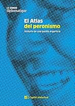 El Atlas del peronismo: Historia de una pasión argentina