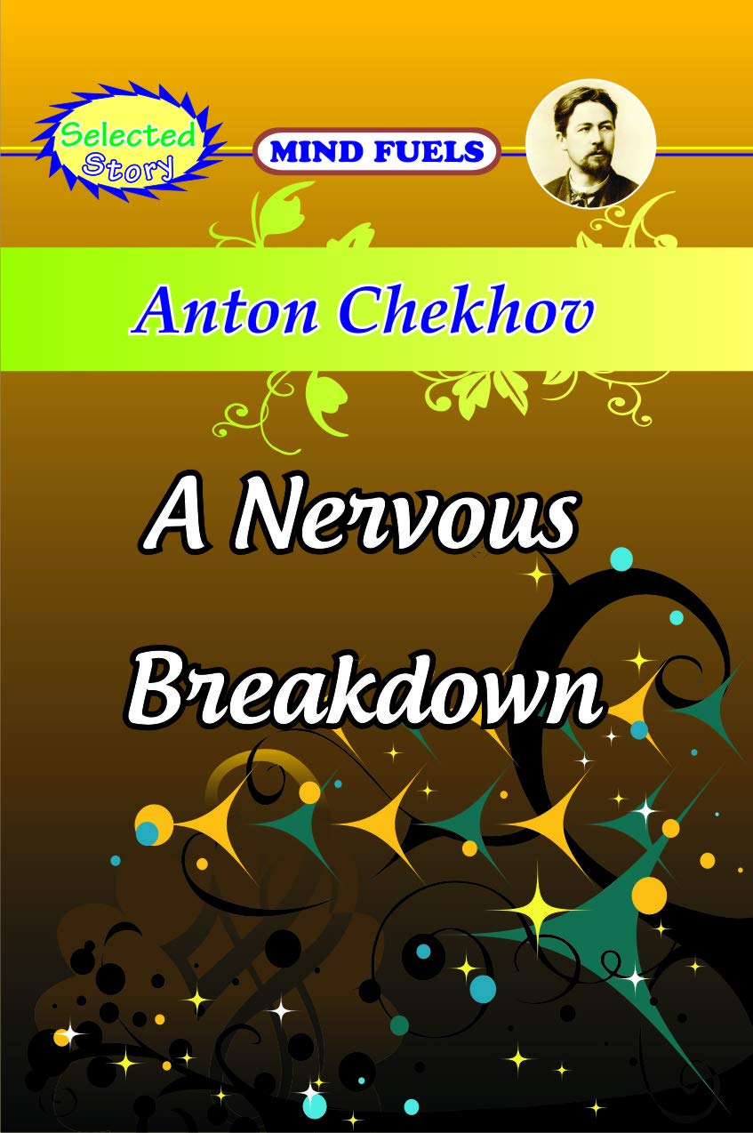 Mindfuel's Selected Story A Nervous Breakdown By Anton Chekhov-A very entertaining Short story