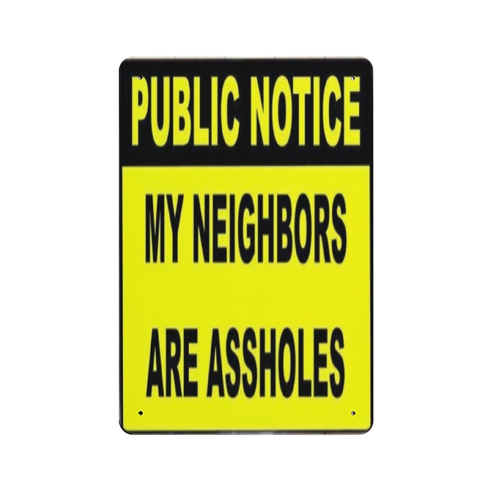 My Neighbors Are Assholes Funny Novelty Sign, Aluminum Sign, For Outdoor & Indoor, 12×8 Inch