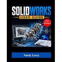 SOLIDWORKS User Guide New Edition A Practical Step-by-Step Guide For Beginners