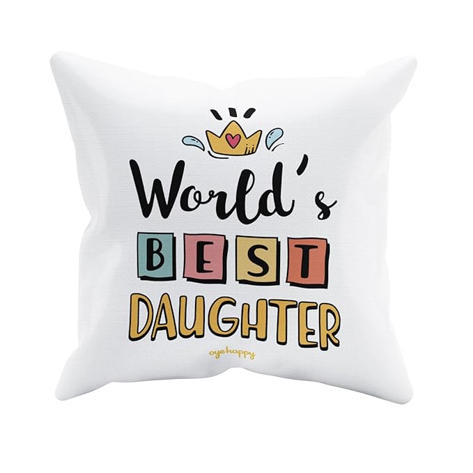 Oye Happy - World's Best Daughter Cushion with Filler (12 x 12 inches) - Best Gift for Daughter on Birthday