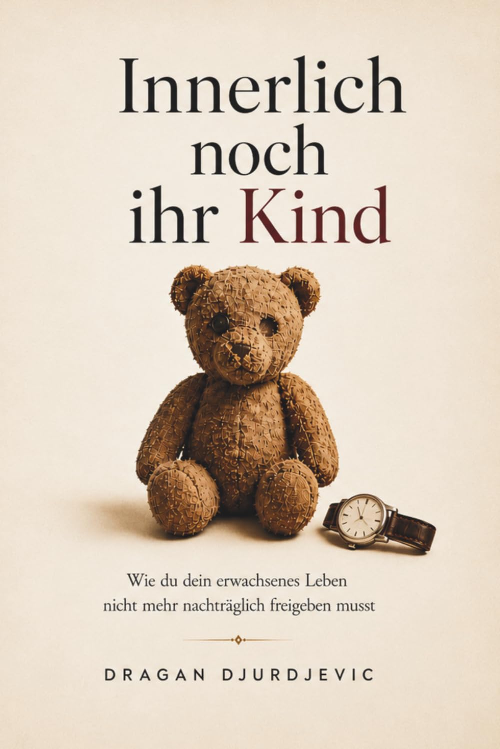 Innerlich noch ihr Kind: Wie du dein erwachsenes Leben nicht mehr nachträglich freigeben musst