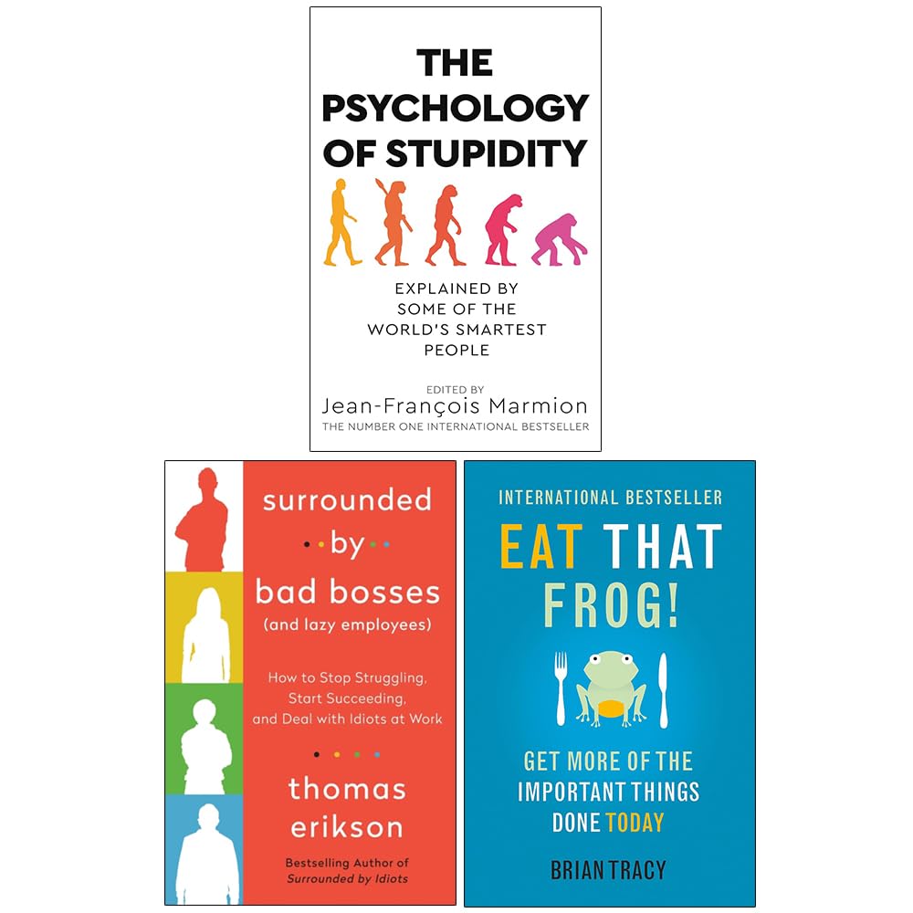 The Psychology Of Stupidity, Surrounded By Bad Bosses And Lazy Employees & Eat That Frog 3 Books Collection Set