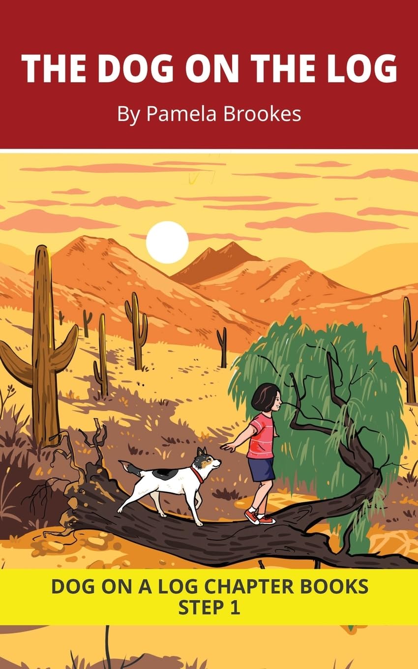 The Dog On The Log Chapter Book: Decodable Chapter Book Series for Students Learning to Read. For Beginning Readers and Students with Dyslexia. (Step ... Plus Consonant Digraphs ch, sh, th, wh, ck)